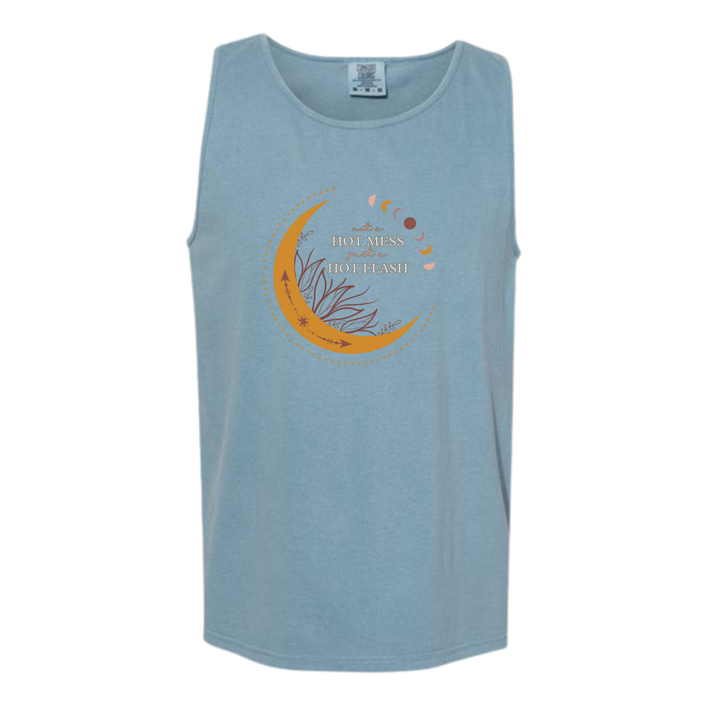 Not A Hot Mess Just A Hot Flash - Comfort Colors - Unisex Tank - Neutral Colors & Blues