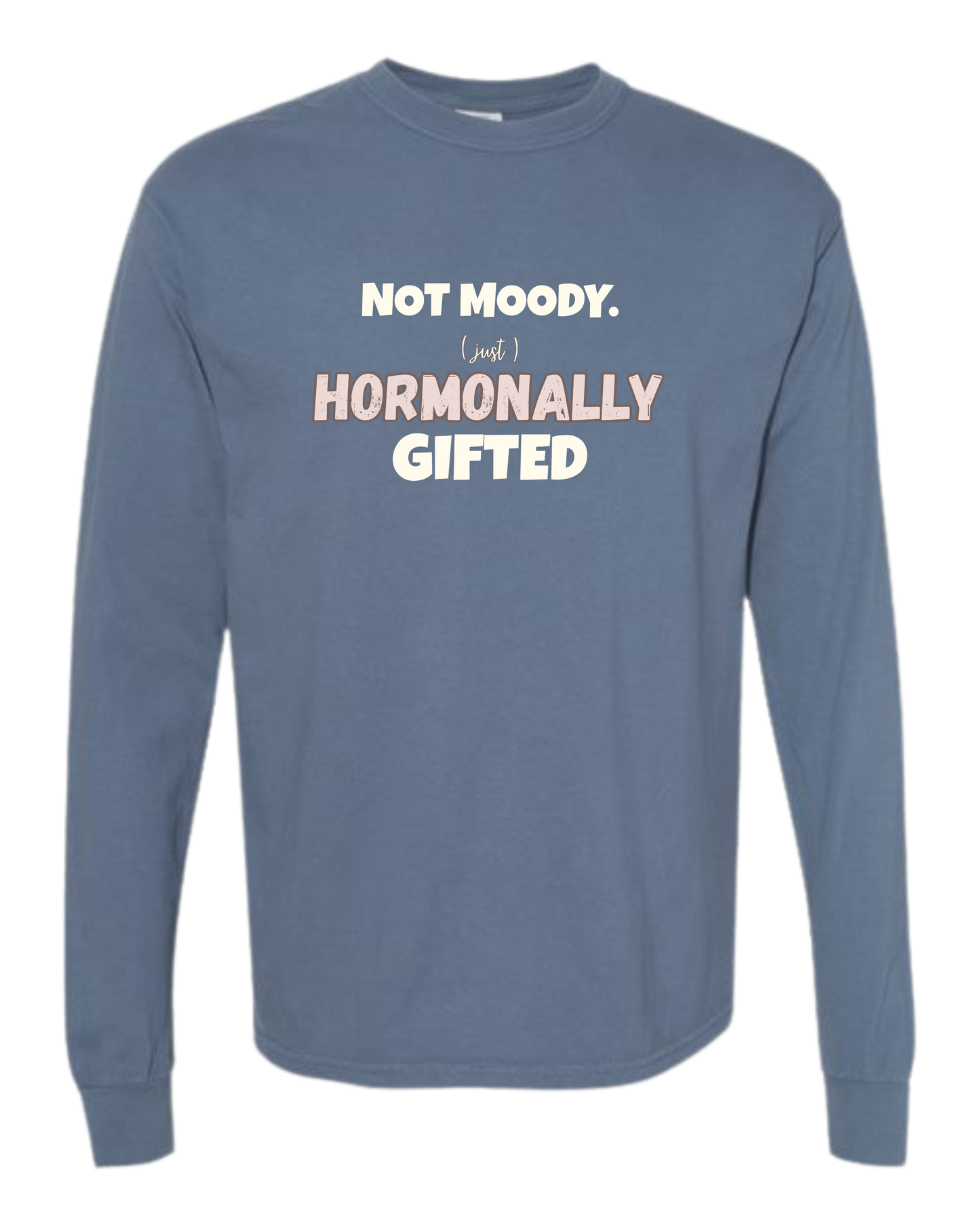 Not Moody. (just) Hormonally Gifted - Comfort Colors - Heavyweight Long Sleeve Tee - Blues & Greens