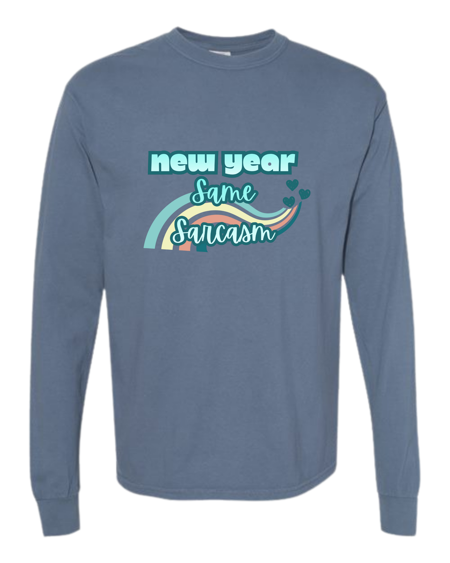 New Year Same Sarcasm - Comfort Colors - Heavyweight Long Sleeve Tee - Blues & Greens