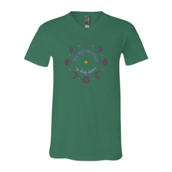 When The Moon Speaks My Body Listens - Bella+Canvas - Unisex V-Neck - Assorted Colors