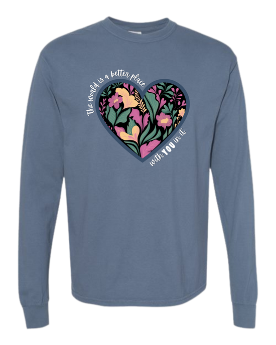 The World Is A Better Place With YOU In It - Comfort Colors - Heavyweight Long Sleeve Tee - Blues & Greens