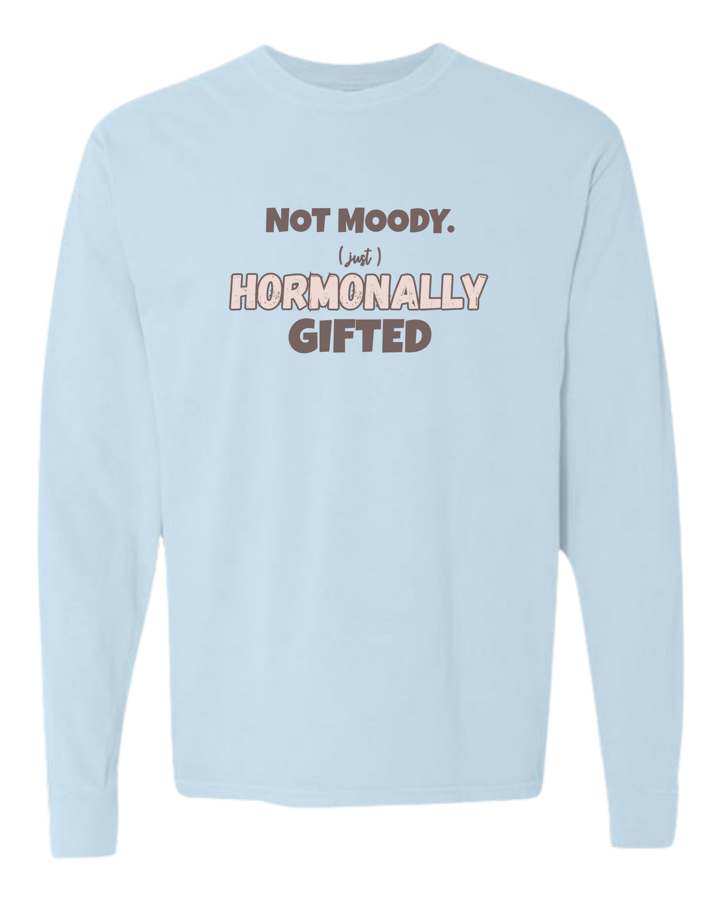 Not Moody. (just) Hormonally Gifted - Comfort Colors - Heavyweight Long Sleeve Tee - Blues & Greens