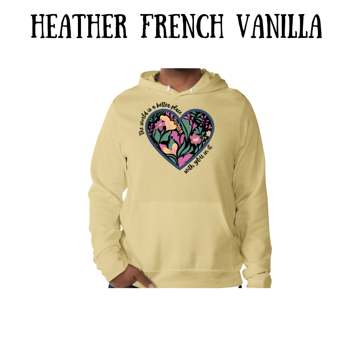 The World is a Better Place With YOU in it - Sponge Fleece Hoodie - Greens, Neutrals