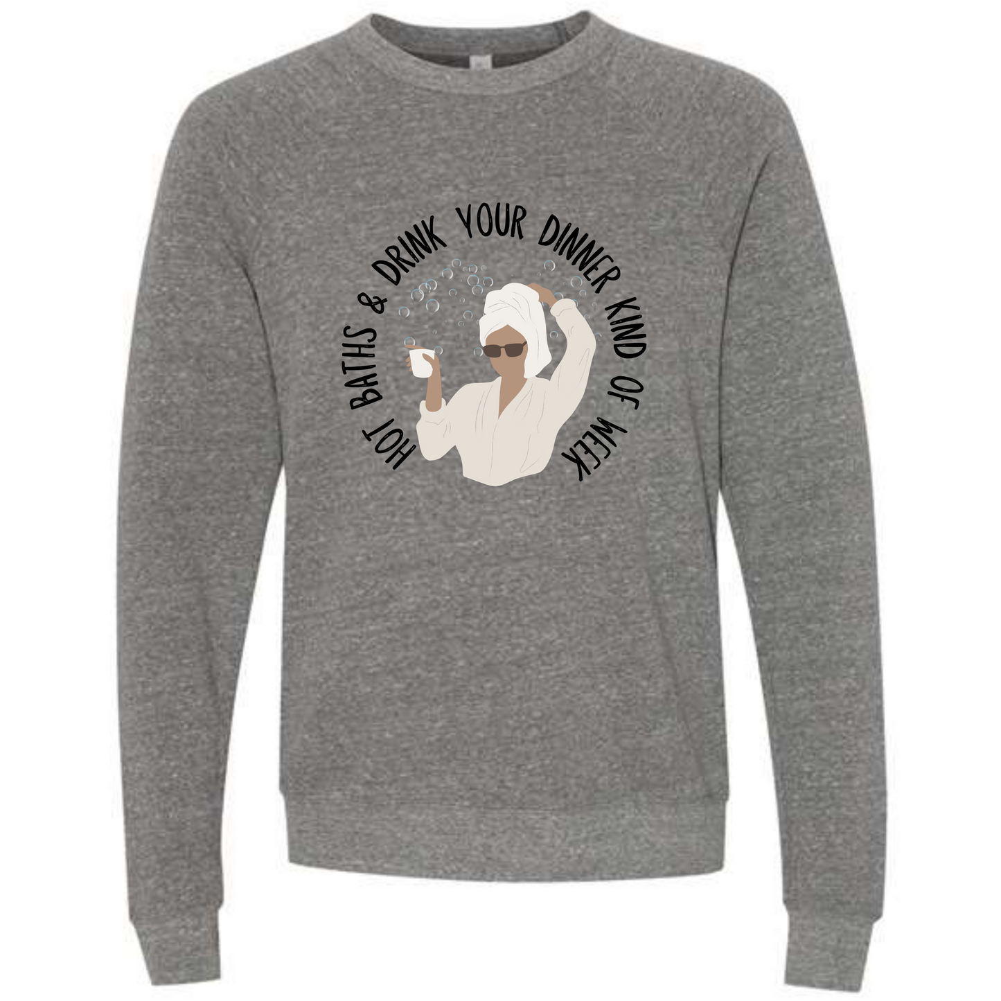 Hot Baths and Drink Your Dinner Kind of Week - Sponge Fleece Raglan Sweatshirt - Assorted Colors