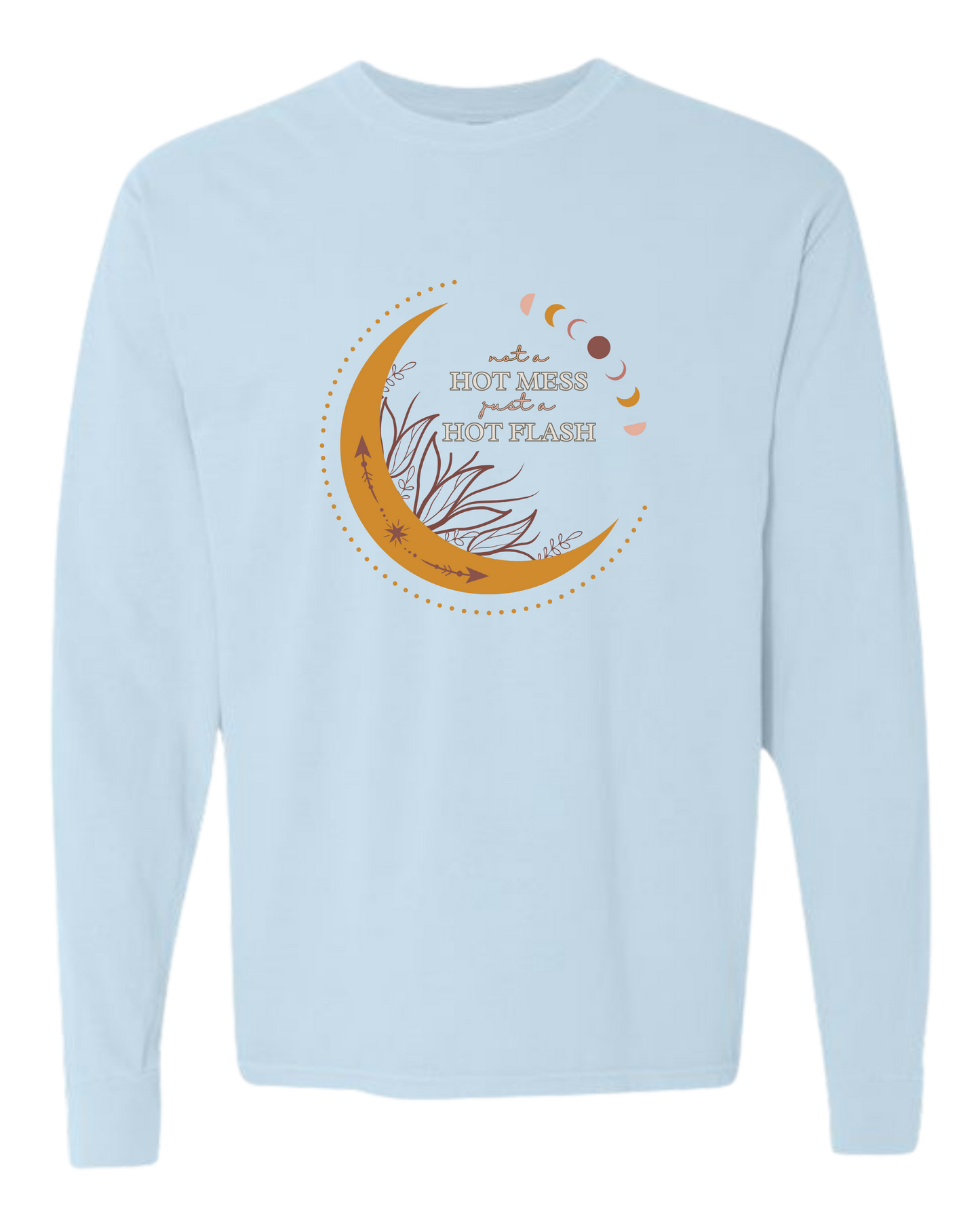 Not A Hot Mess Just A Hot Flash - Comfort Colors - Heavyweight Long Sleeve Tee - Blues & Greens