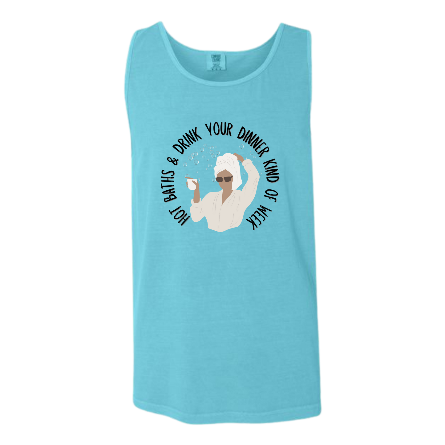 Hot Baths and Drink Your Dinner Kind of Week - Comfort Colors - Unisex Tank - Neutral Colors & Blues
