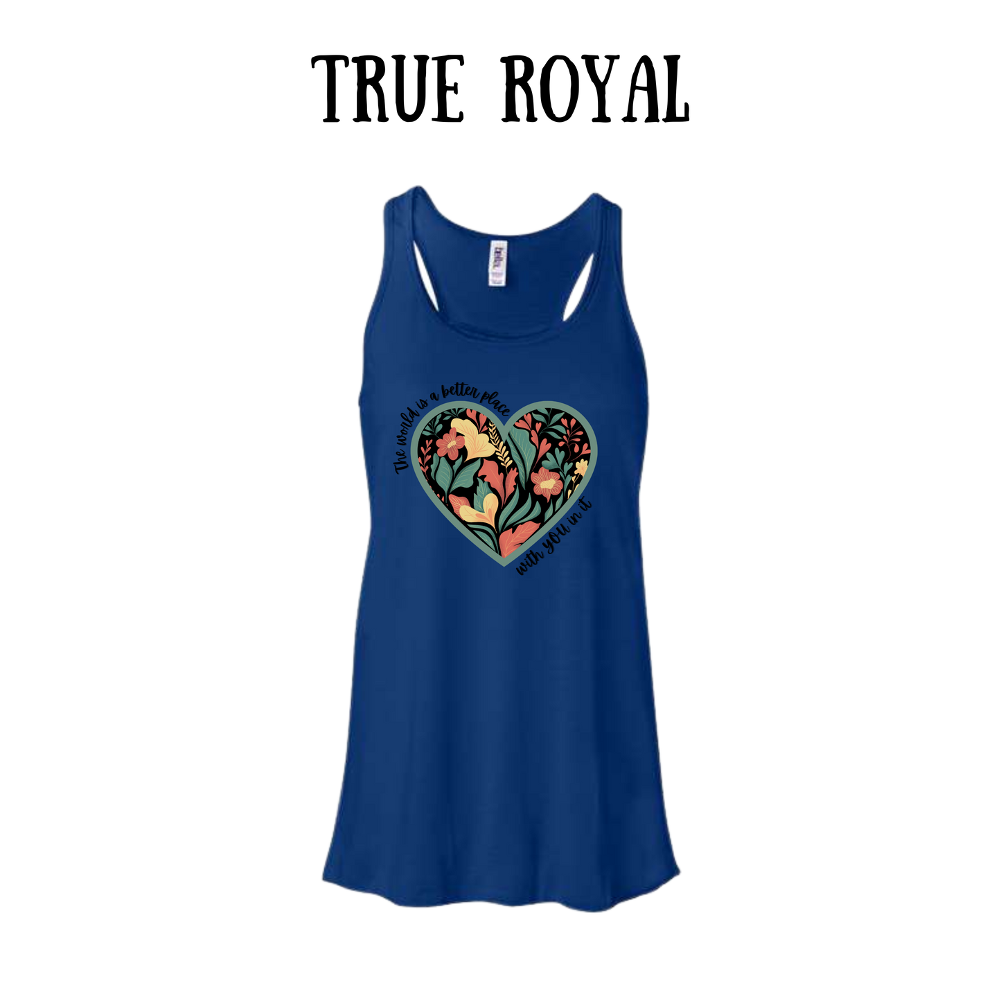 The World is a Better Place With YOU in it - Women's Flowy Racerback Tank