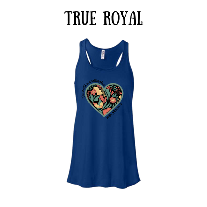 The World is a Better Place With YOU in it - Women's Flowy Racerback Tank