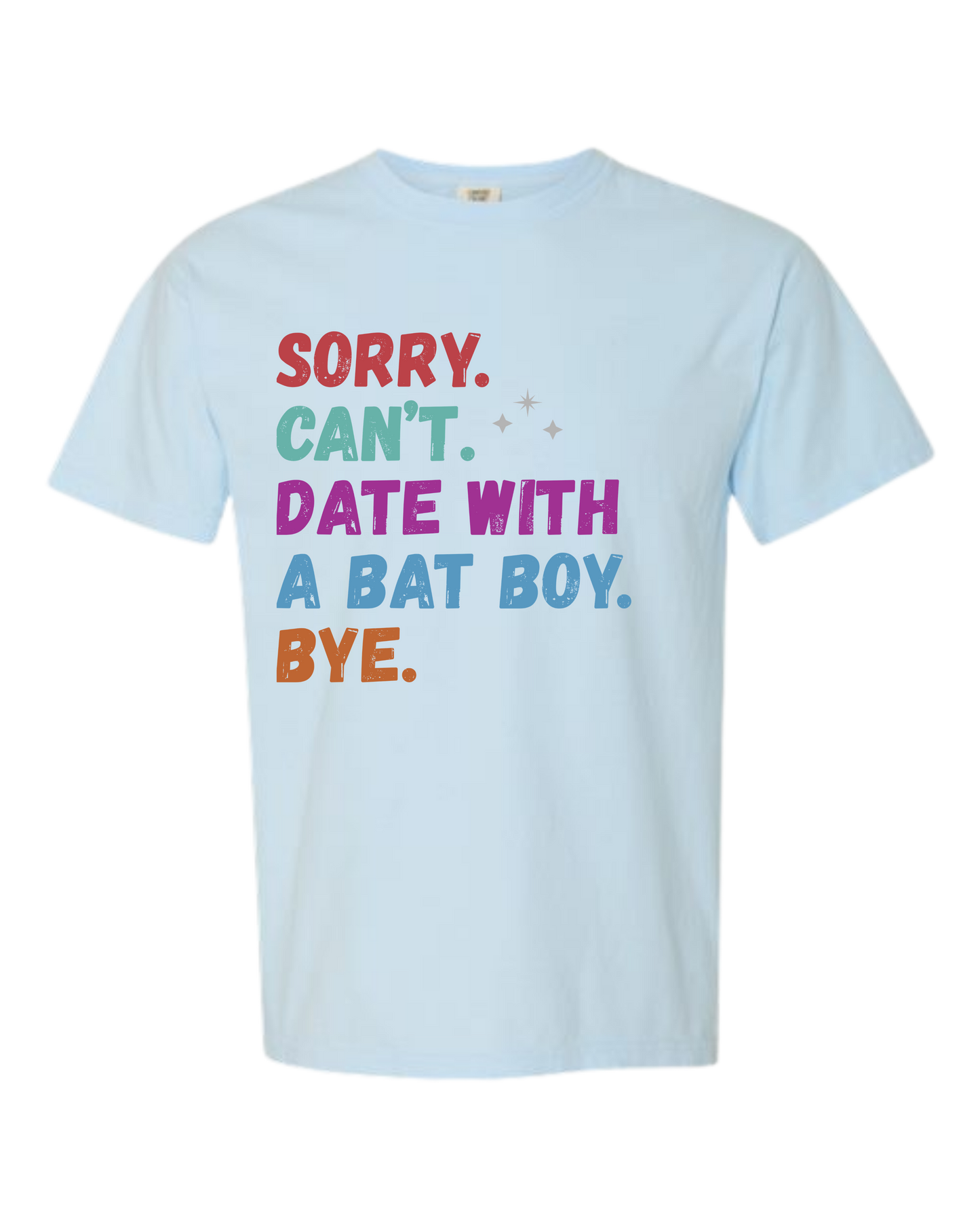 Sorry. Can't. Date With A Bat Boy. Bye. - Comfort Colors - Heavyweight Unisex Tee - Blues