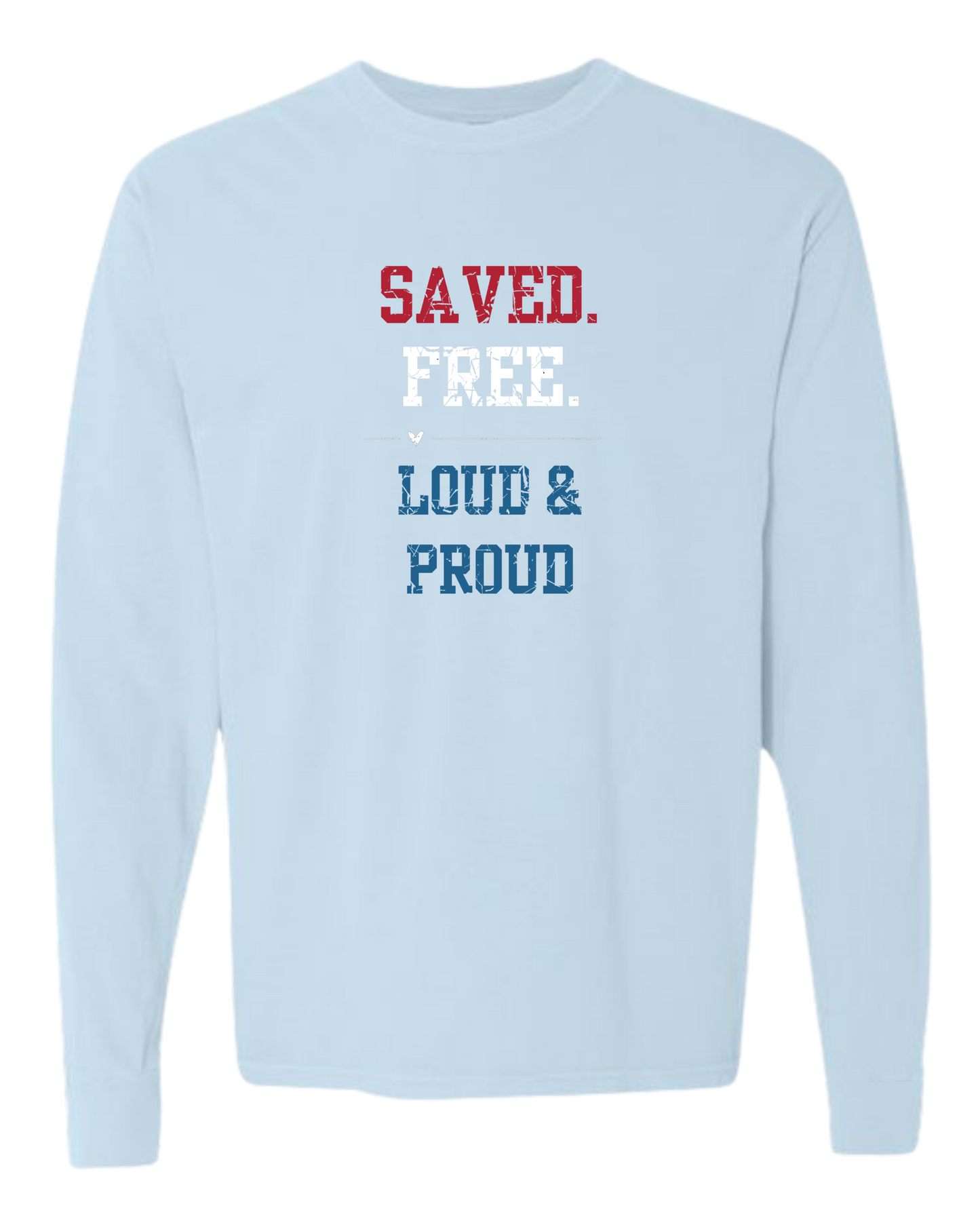 Saved. Free. Loud & Proud - Comfort Colors - Heavyweight Long Sleeve Tee - Blues & Greens