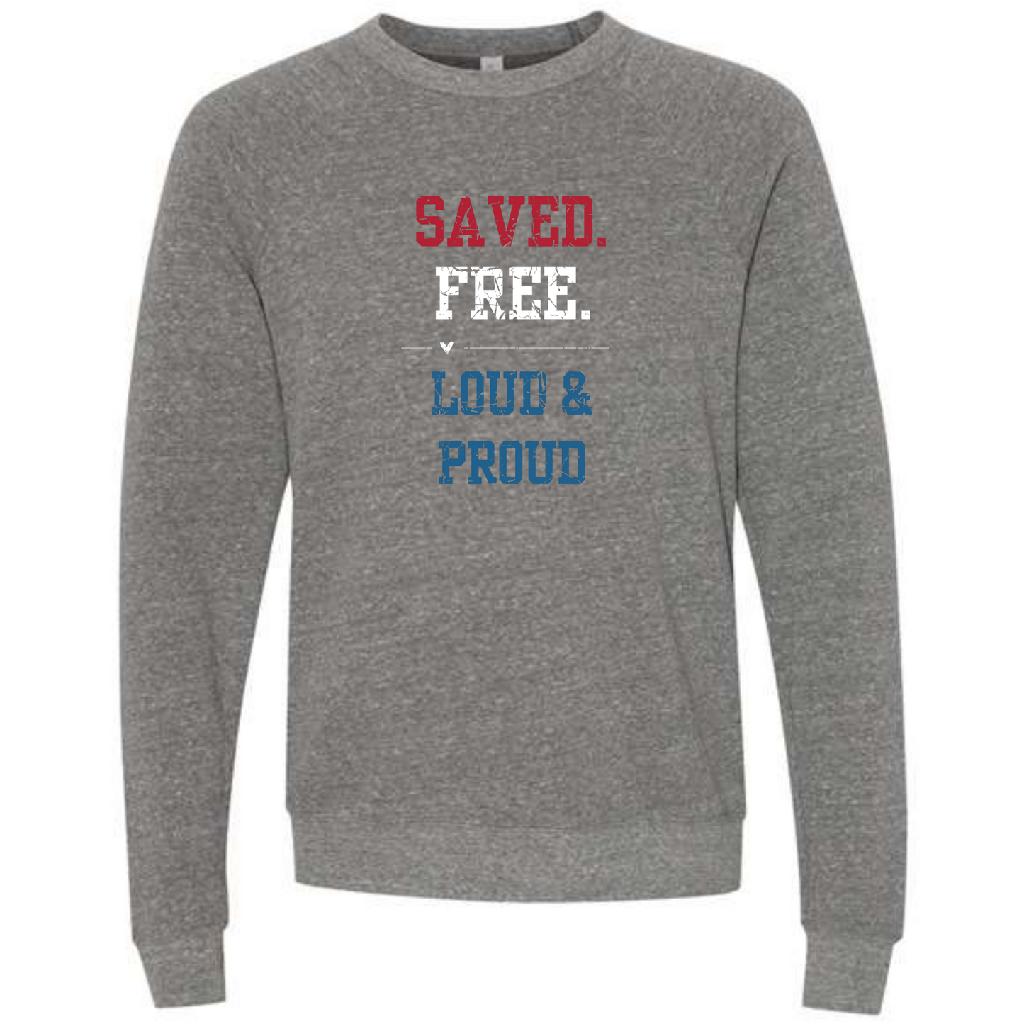 Saved. Free. Loud & Proud - Sponge Fleece Raglan Sweatshirt - Assorted Colors