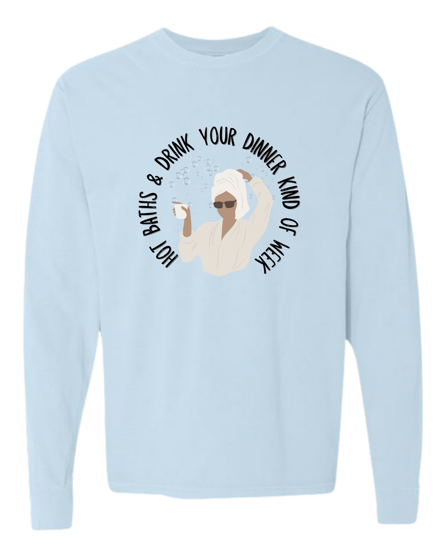 Hot Baths and Drink Your Dinner Kind of Week - Comfort Colors - Heavyweight Long Sleeve Tee - Blues & Greens