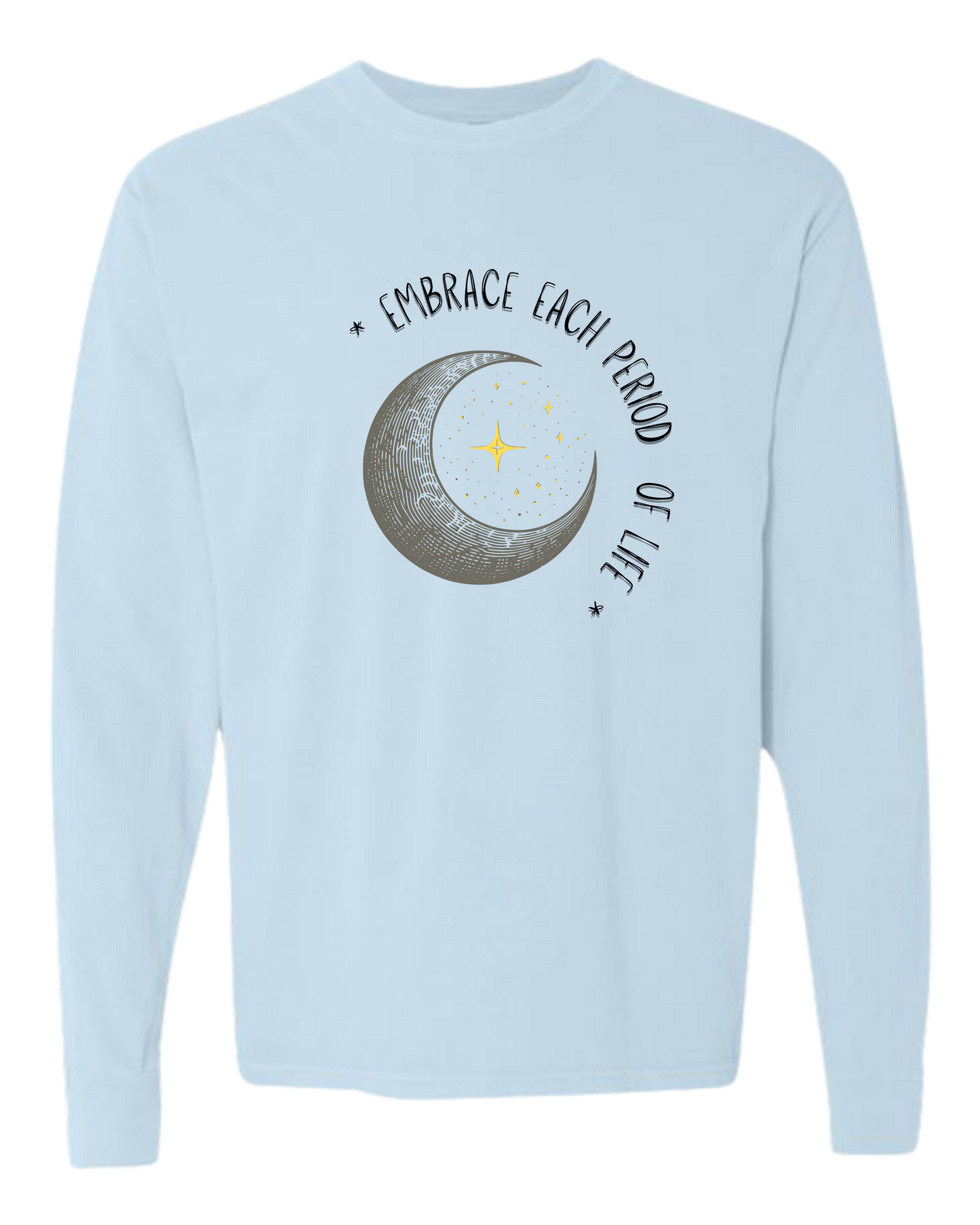 Embrace Each Period of Life - Comfort Colors - Heavyweight Long Sleeve Tee - Blues & Greens