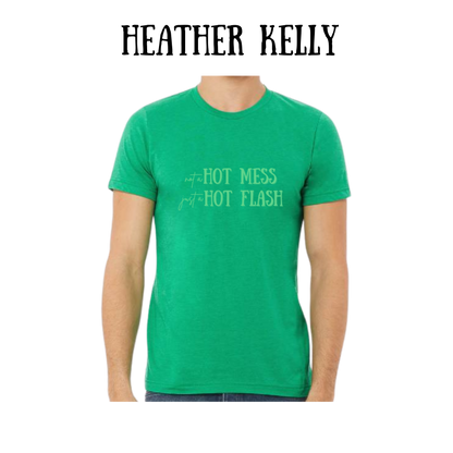 not a hot mess just a hot flash - unisex tee - greens