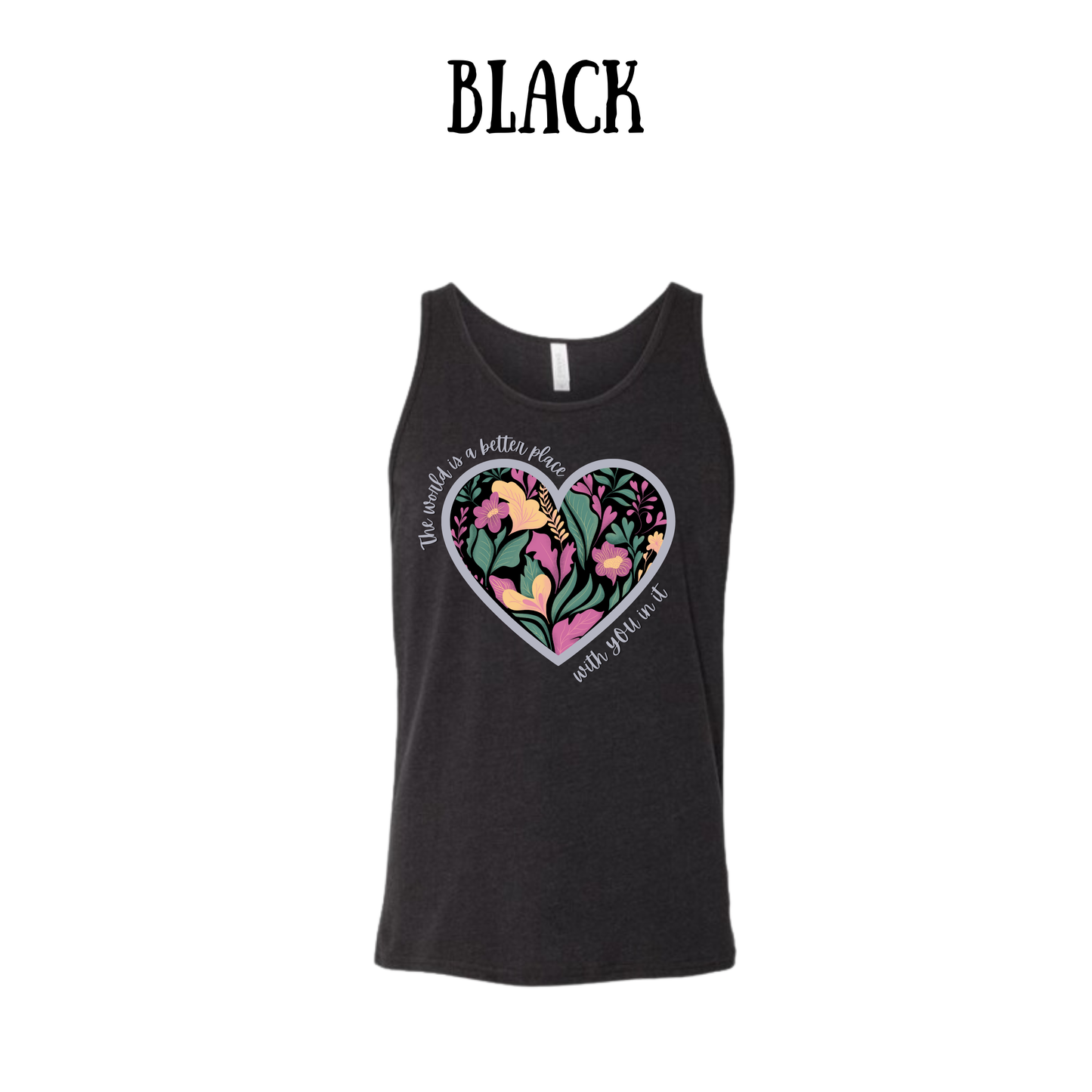 The World is a Better Place With YOU in it - Unisex Tank