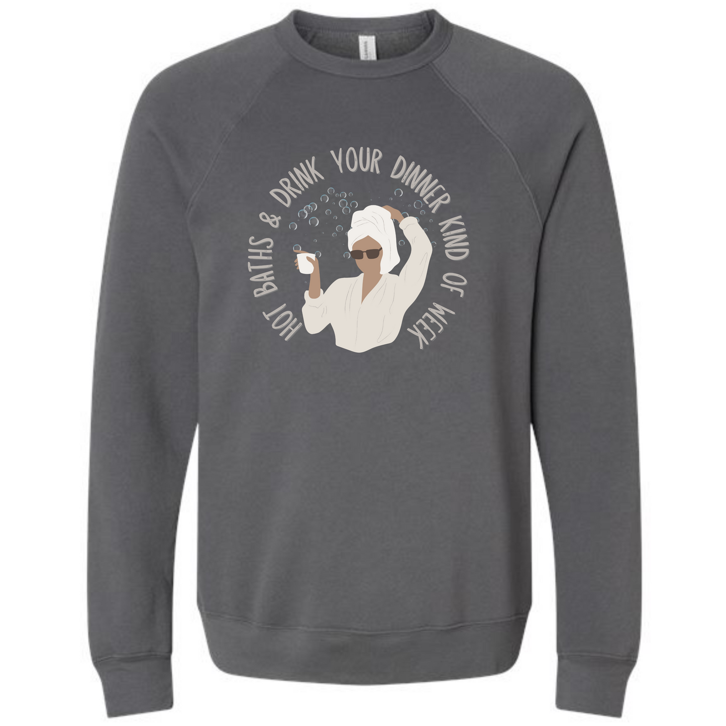 Hot Baths and Drink Your Dinner Kind of Week - Sponge Fleece Raglan Sweatshirt - Assorted Colors