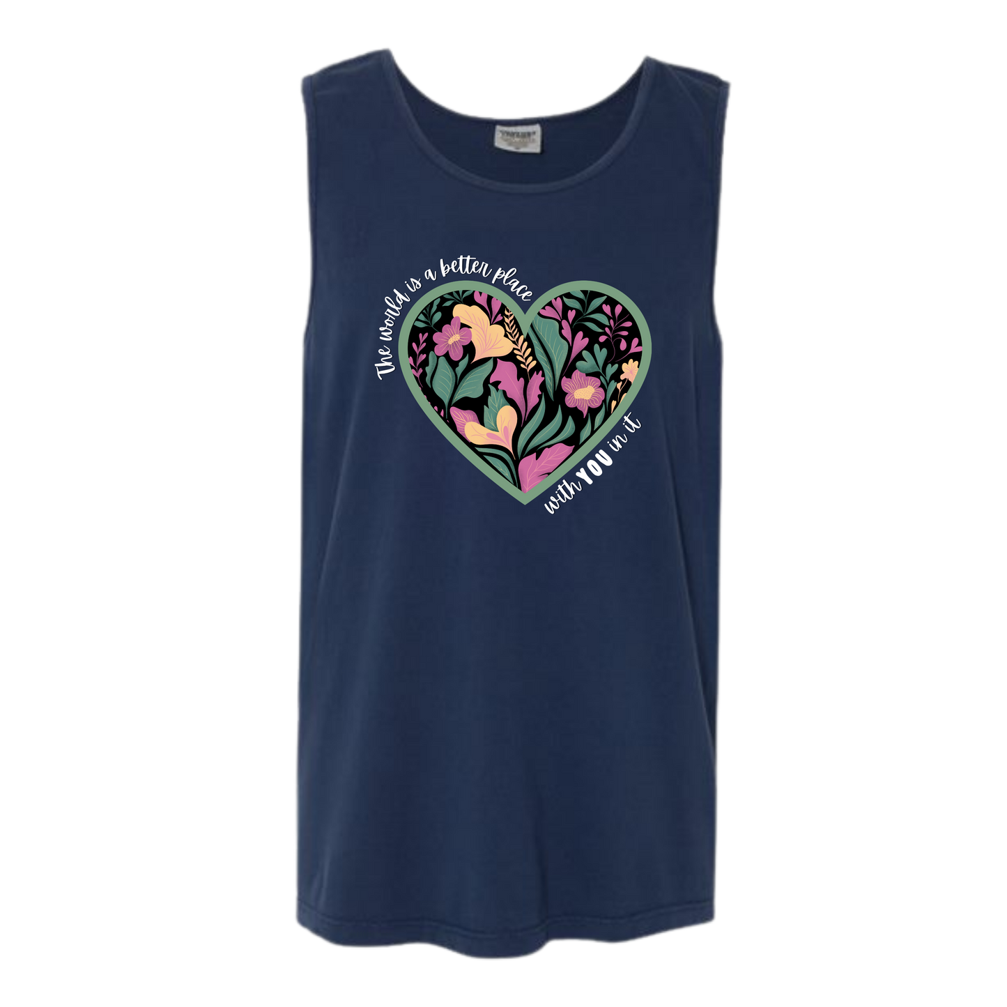 The World Is A Better Place With YOU In It - Comfort Colors - Unisex Tank - Neutral Colors & Blues