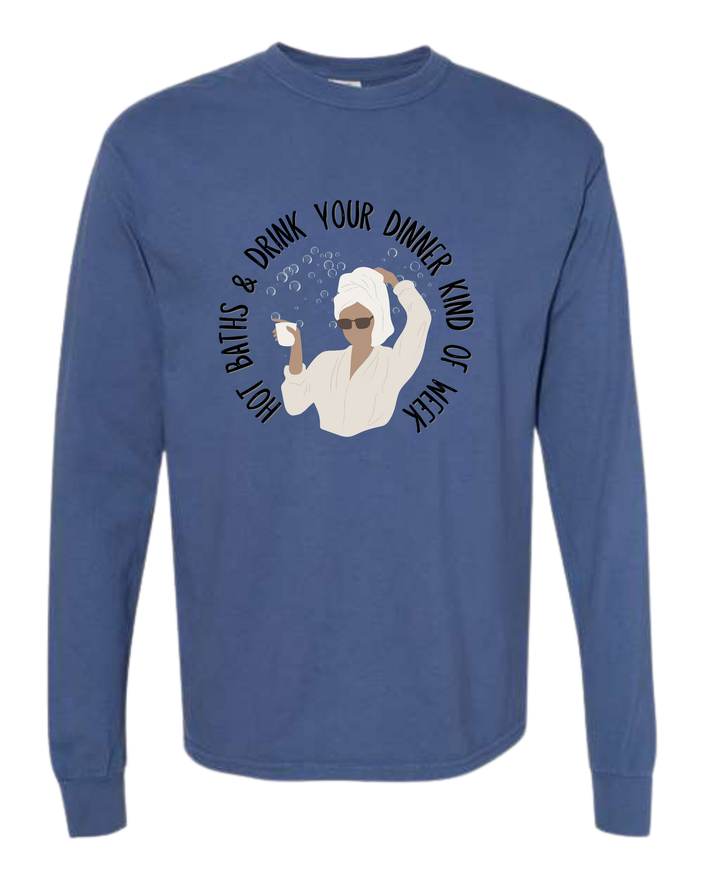 Hot Baths and Drink Your Dinner Kind of Week - Comfort Colors - Heavyweight Long Sleeve Tee - Blues & Greens