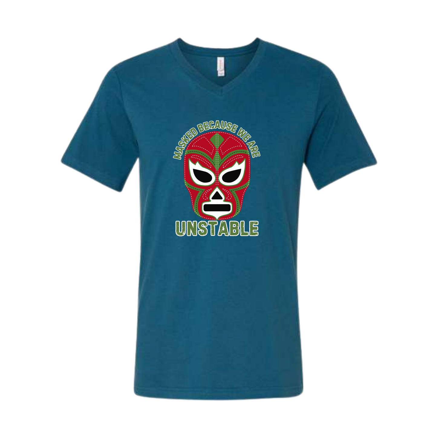 Masked Because We Are Unstable - Bella+Canvas - Unisex V-Neck - Assorted Colors