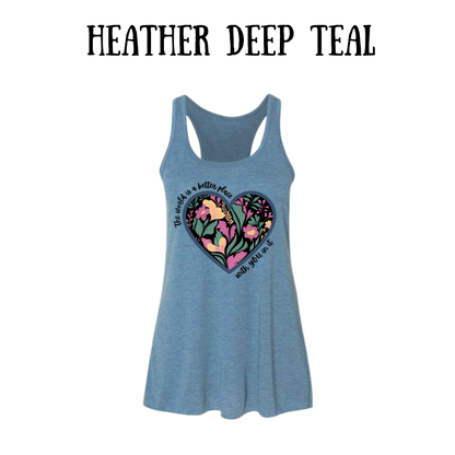 The World is a Better Place With YOU in it - Women's Flowy Racerback Tank