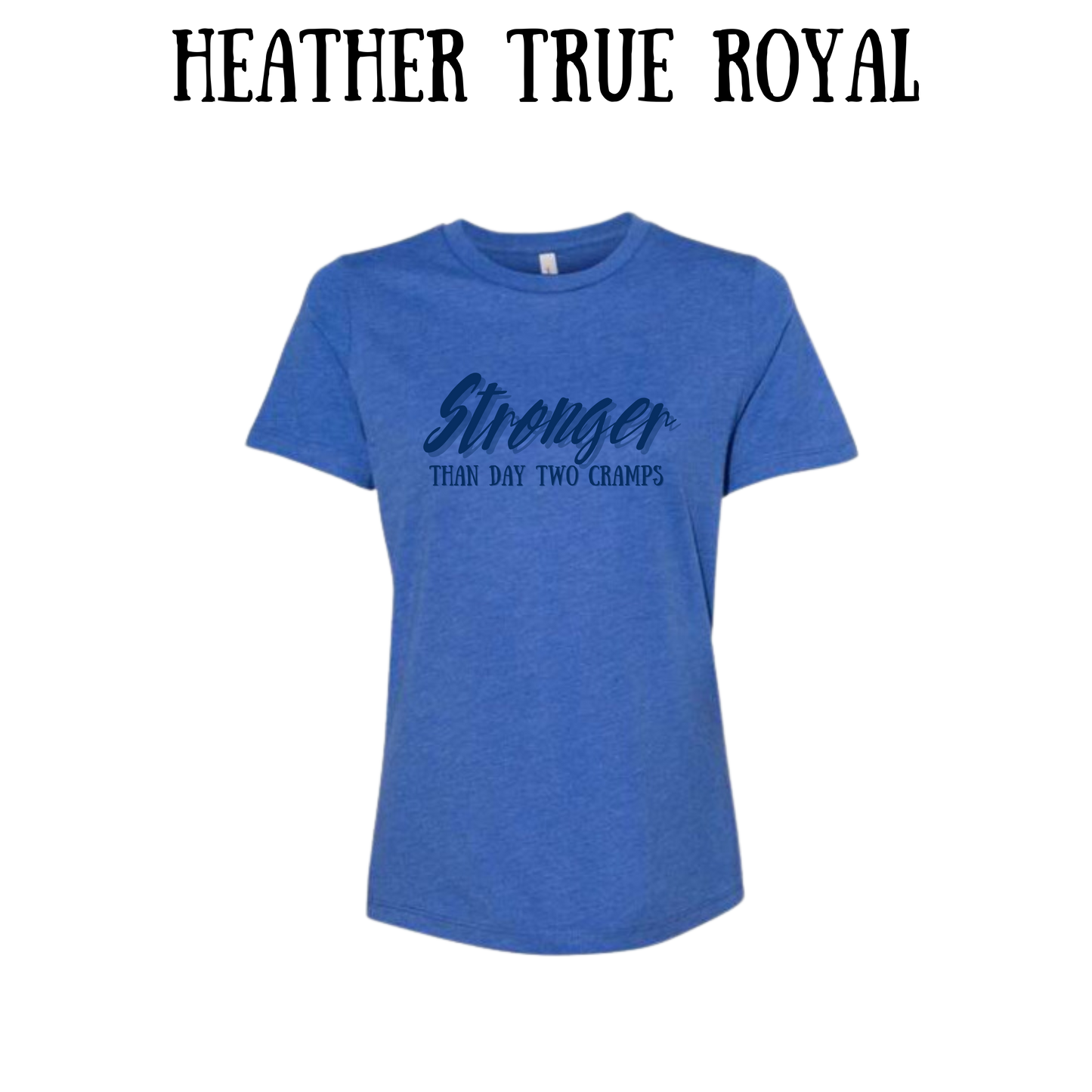 stronger than day two cramps - women's relaxed fit tee - assorted colors