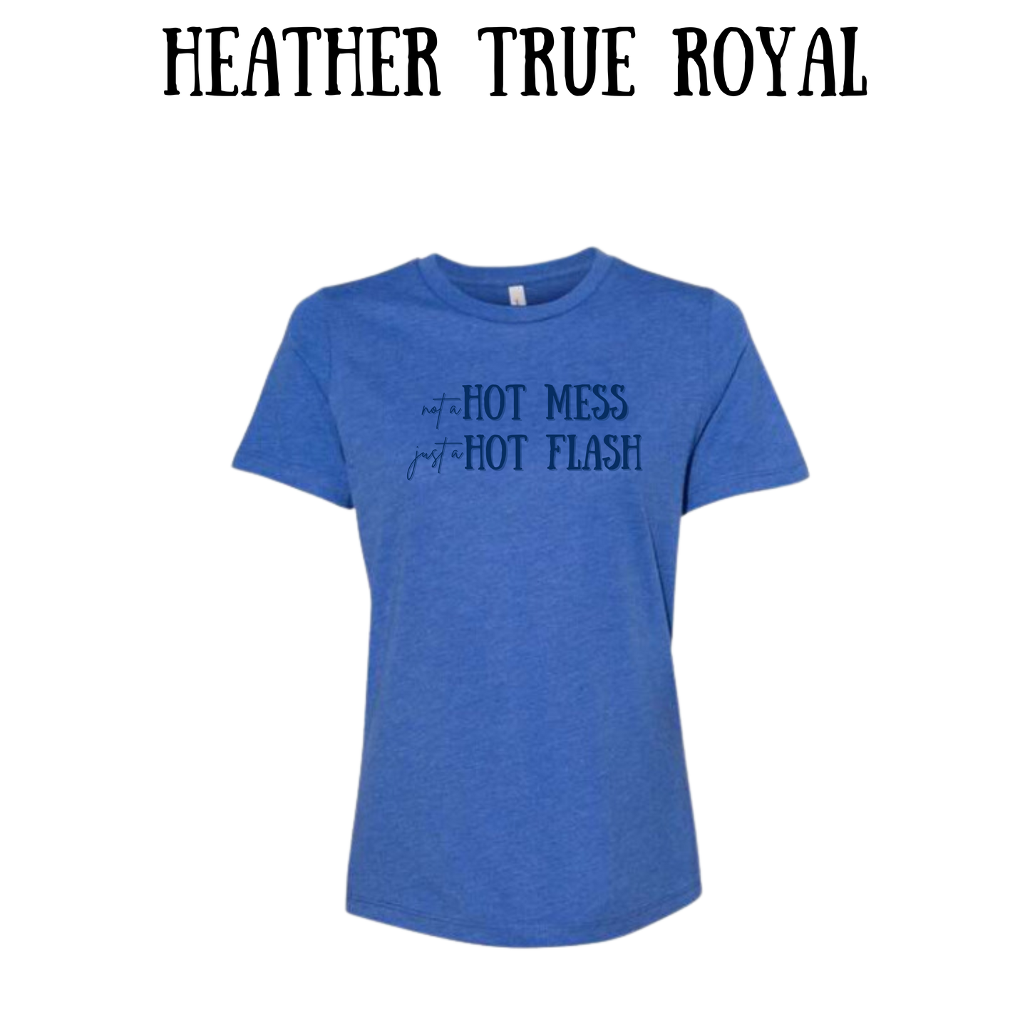 not a hot mess just a hot flash - women's relaxed fit tee - assorted colors