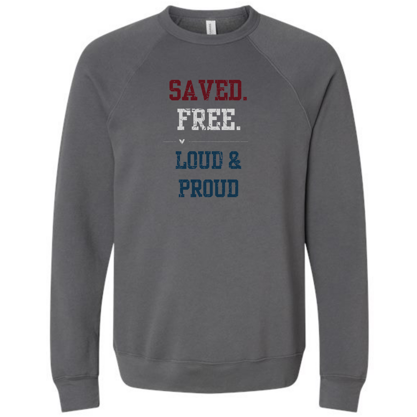 Saved. Free. Loud & Proud - Sponge Fleece Raglan Sweatshirt - Assorted Colors