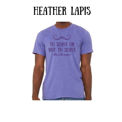 to shave or not to shave - unisex tee - pinks, purples, neutrals