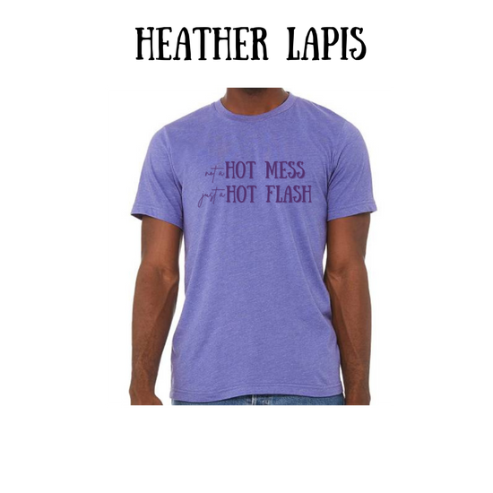 not a hot mess just a hot flash - unisex tee - pinks, purples, neutrals