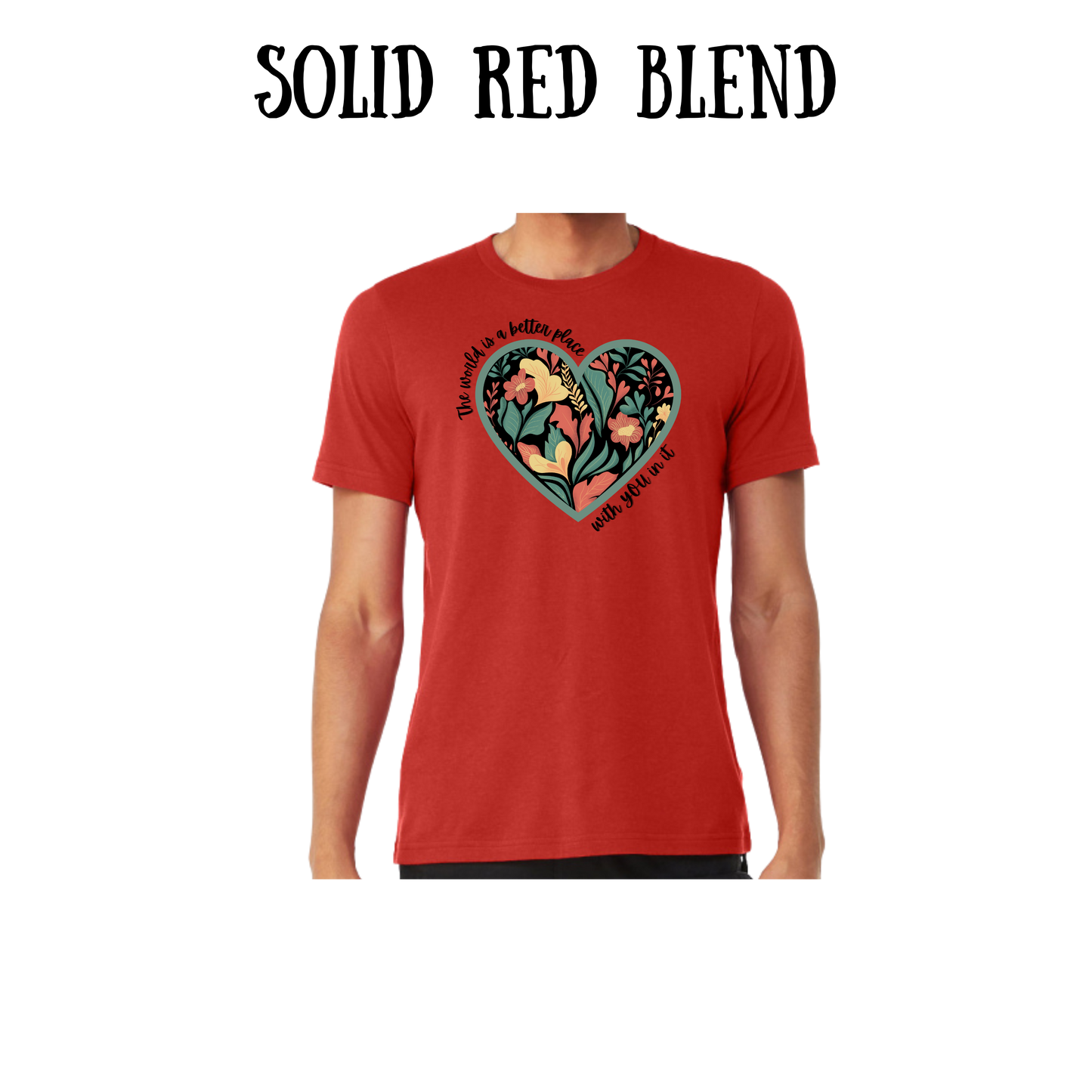 BP - The World is a Better Place With YOU in it - Unisex Tee - Yellows, Oranges, Reds