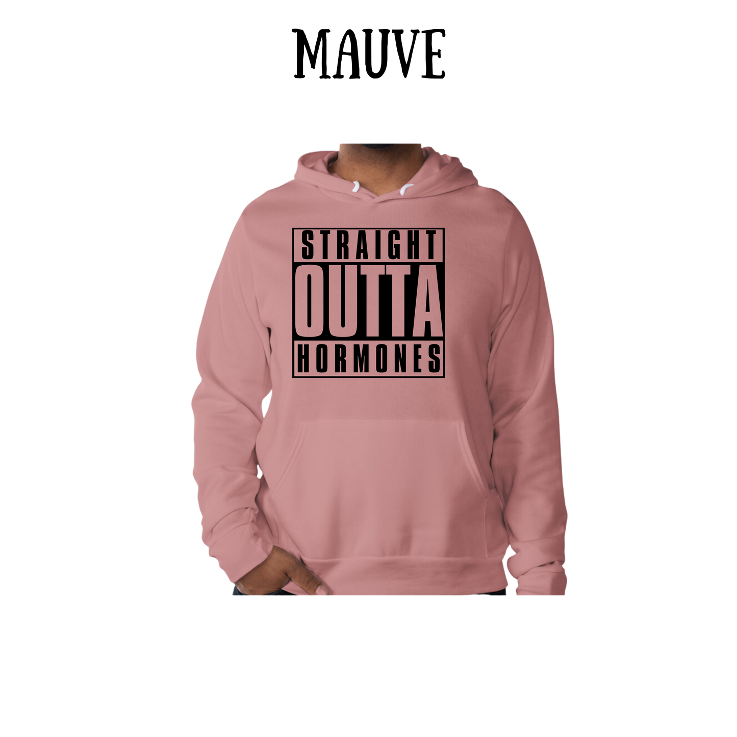 straight outta hormones - sponge fleece hoodie - assorted colors