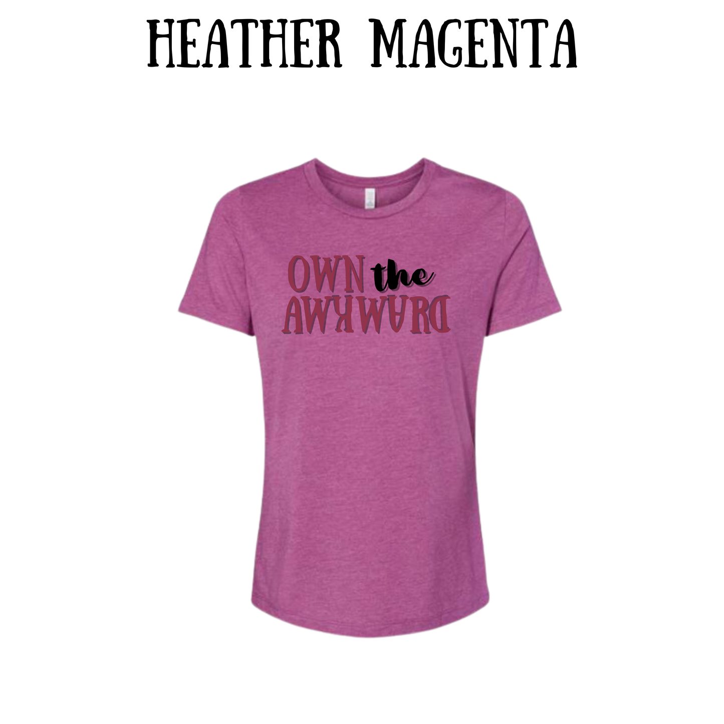 own the awkward - women's relaxed fit tee - assorted colors