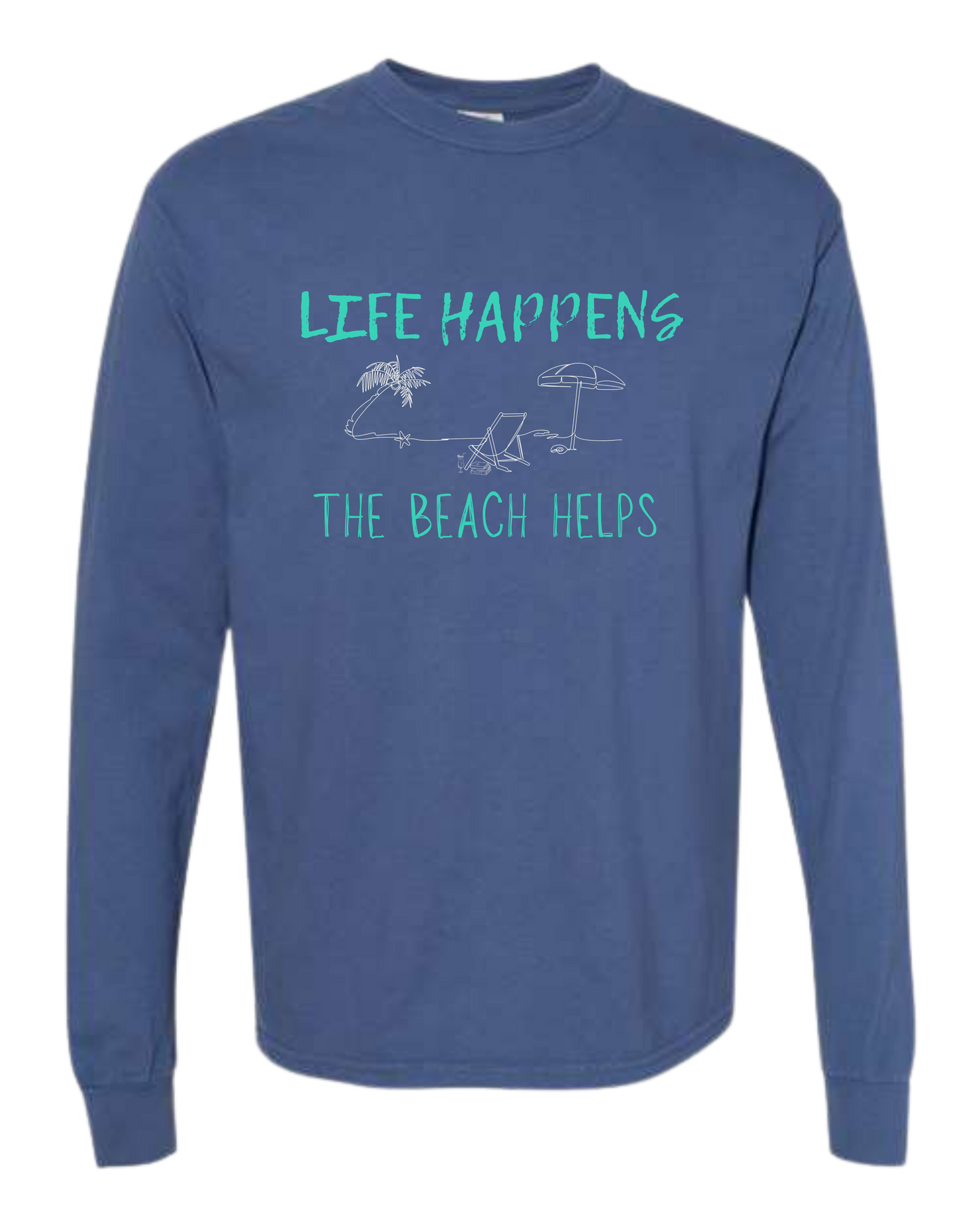 Life Happens The Beach Helps - Comfort Colors - Heavyweight Long Sleeve Tee - Blues & Greens