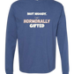 Not Moody. (just) Hormonally Gifted - Comfort Colors - Heavyweight Long Sleeve Tee - Blues & Greens