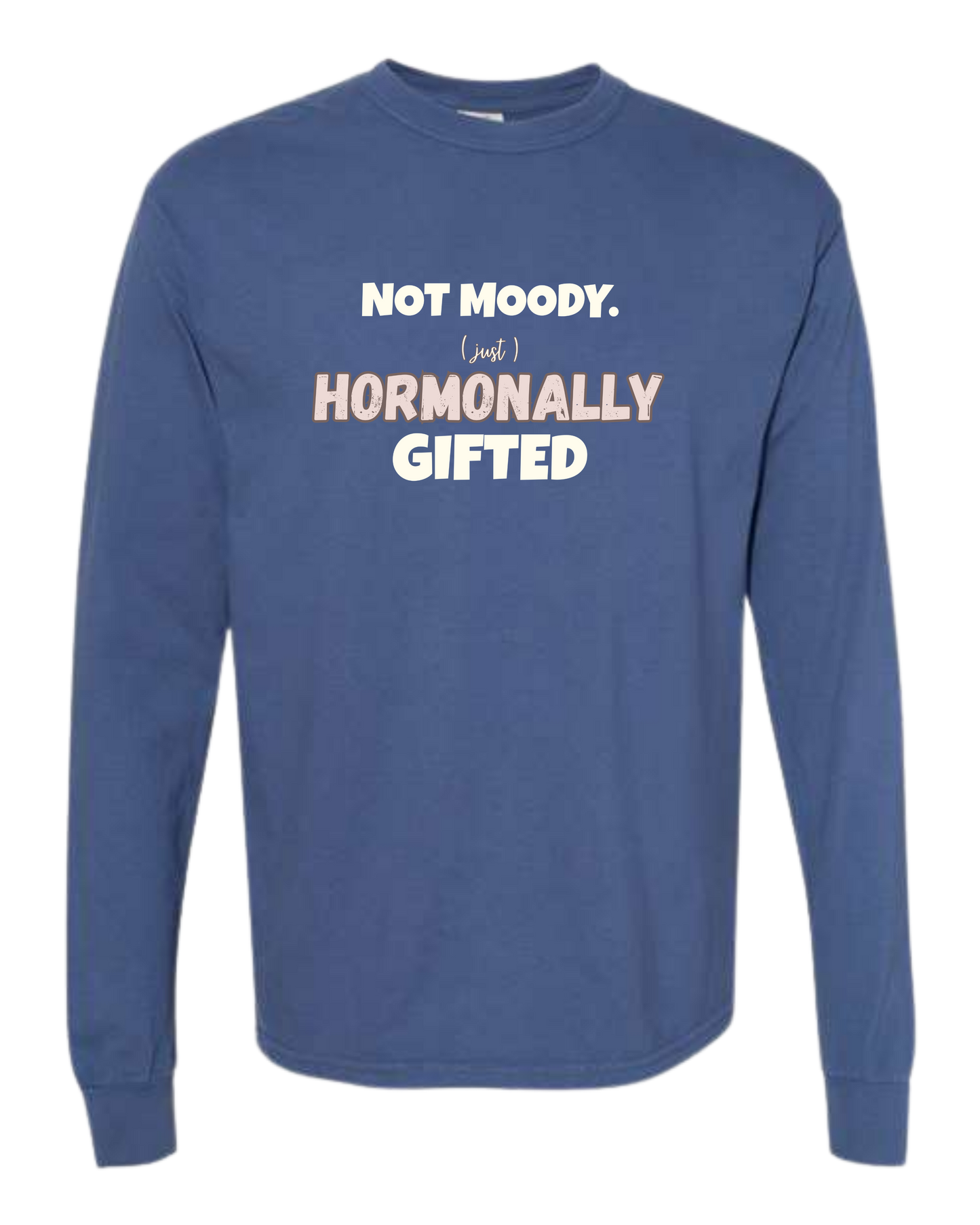 Not Moody. (just) Hormonally Gifted - Comfort Colors - Heavyweight Long Sleeve Tee - Blues & Greens