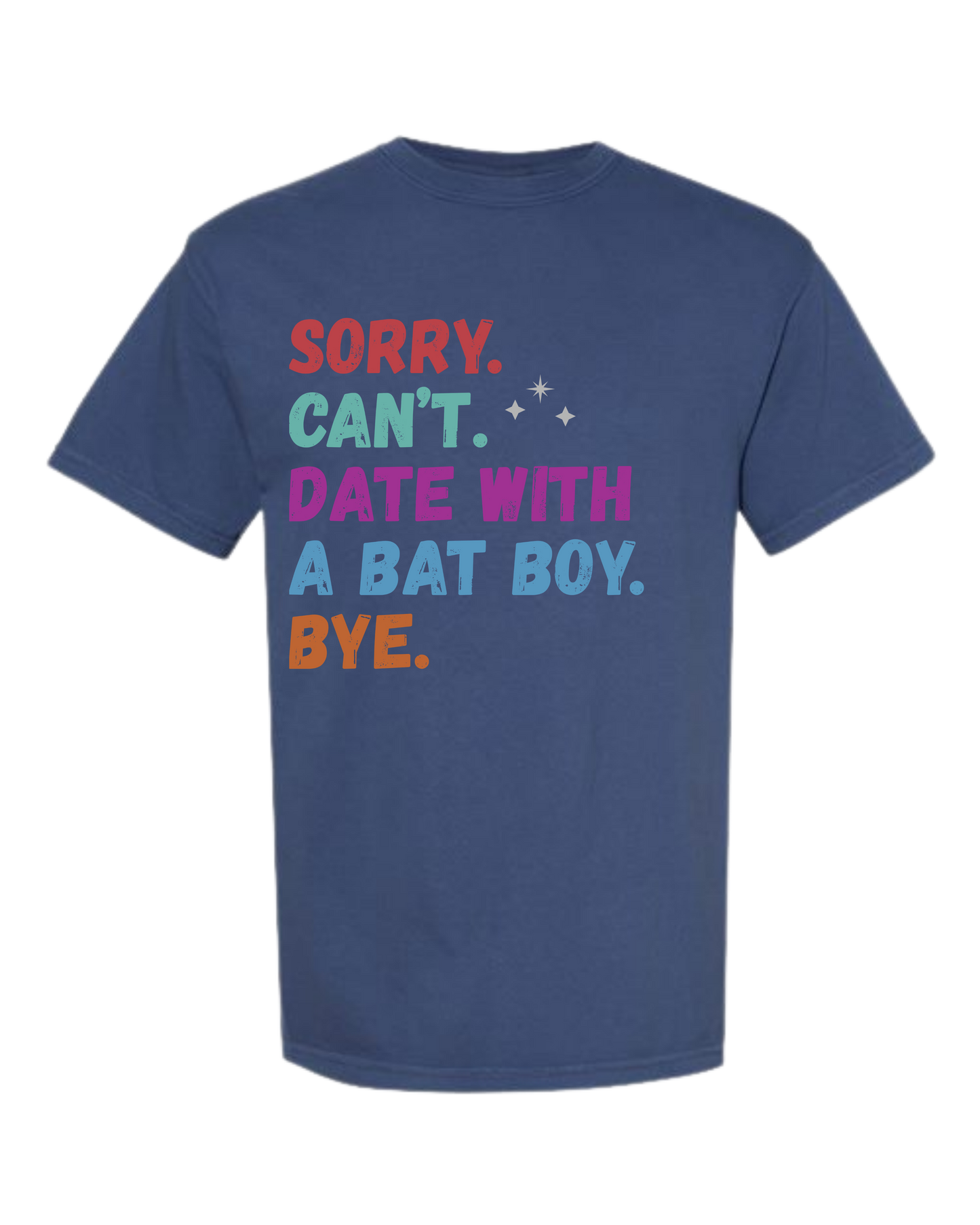 Sorry. Can't. Date With A Bat Boy. Bye. - Comfort Colors - Heavyweight Unisex Tee - Blues