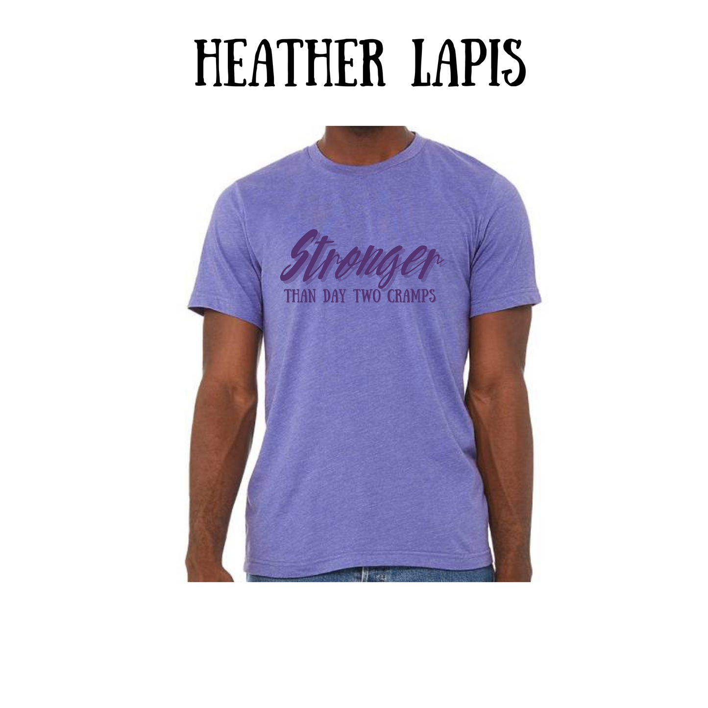 stronger than day two cramps - unisex tee - pinks, purples, neutrals