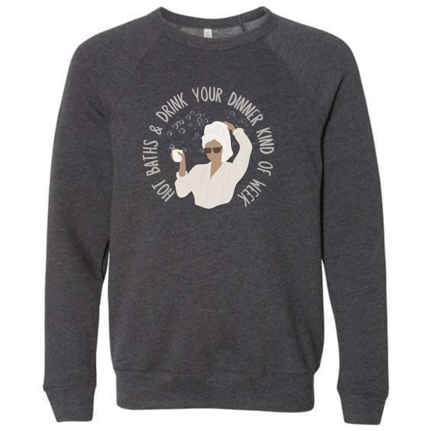Hot Baths and Drink Your Dinner Kind of Week - Sponge Fleece Raglan Sweatshirt - Assorted Colors