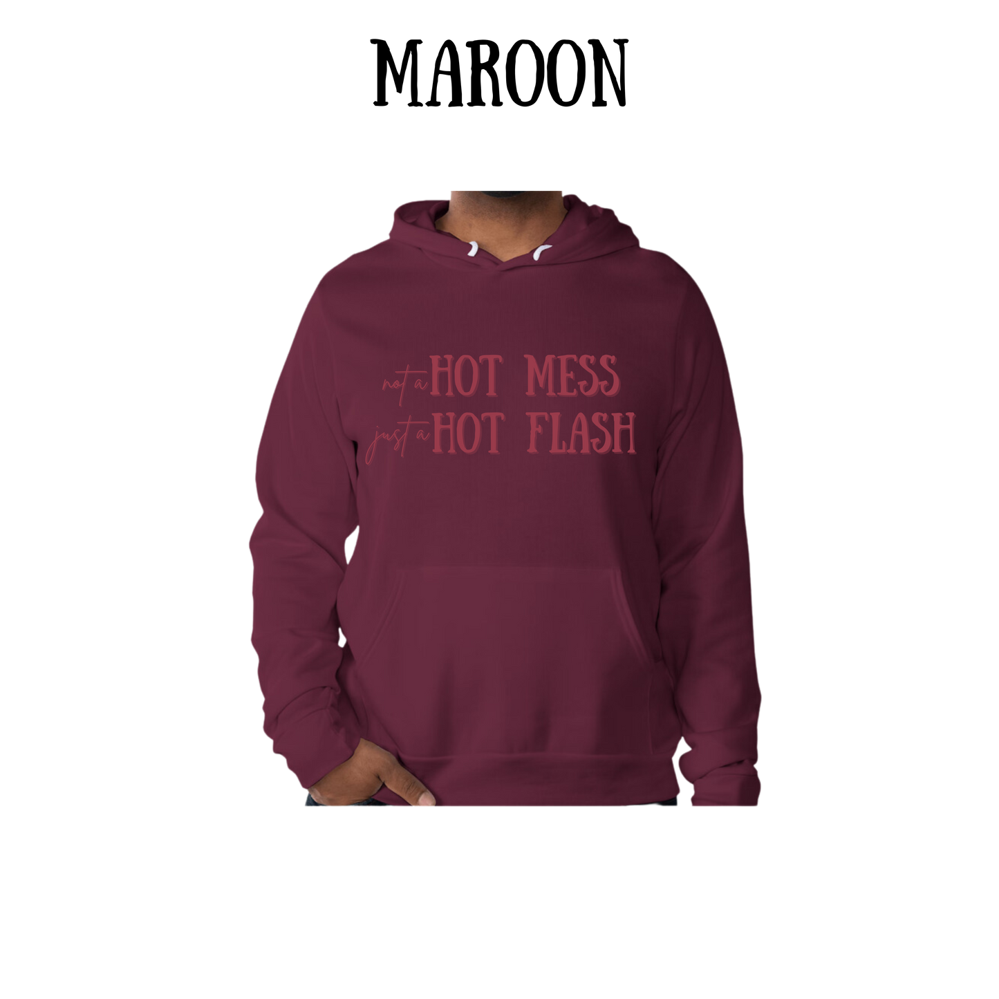 not a hot mess just a hot flash - sponge fleece hoodie - assorted colors