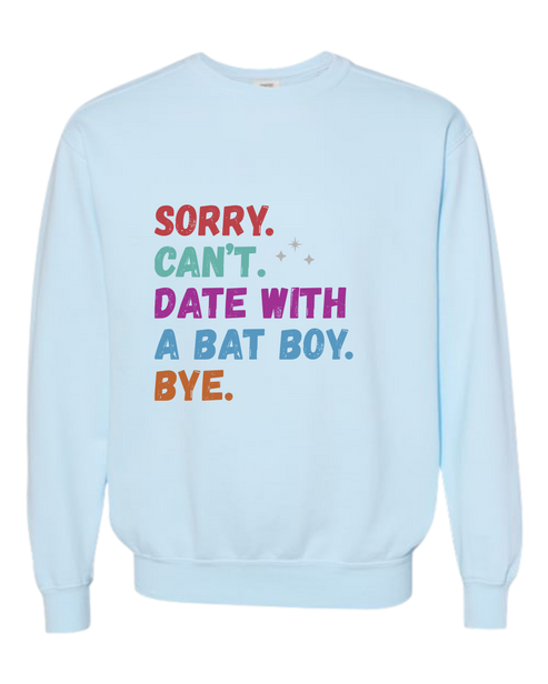Sorry. Can't. Date With A Bat Boy. Bye. - Comfort Colors - Sweatshirt - Blues