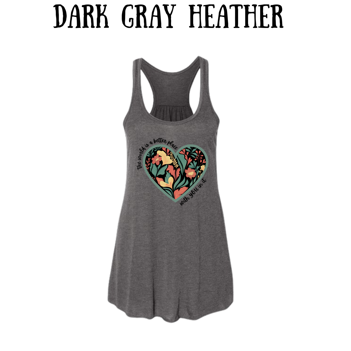 The World is a Better Place With YOU in it - Women's Flowy Racerback Tank