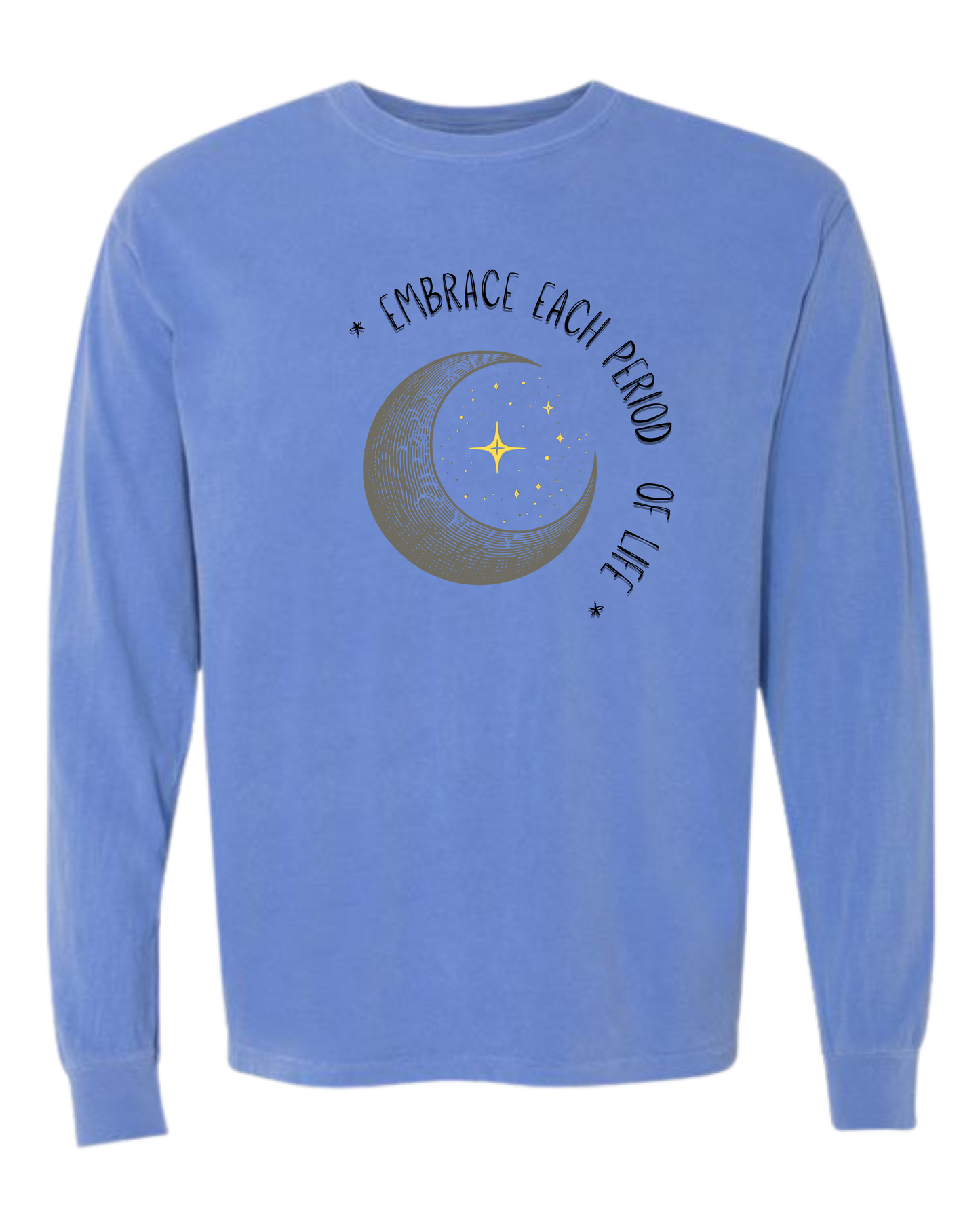 Embrace Each Period of Life - Comfort Colors - Heavyweight Long Sleeve Tee - Blues & Greens