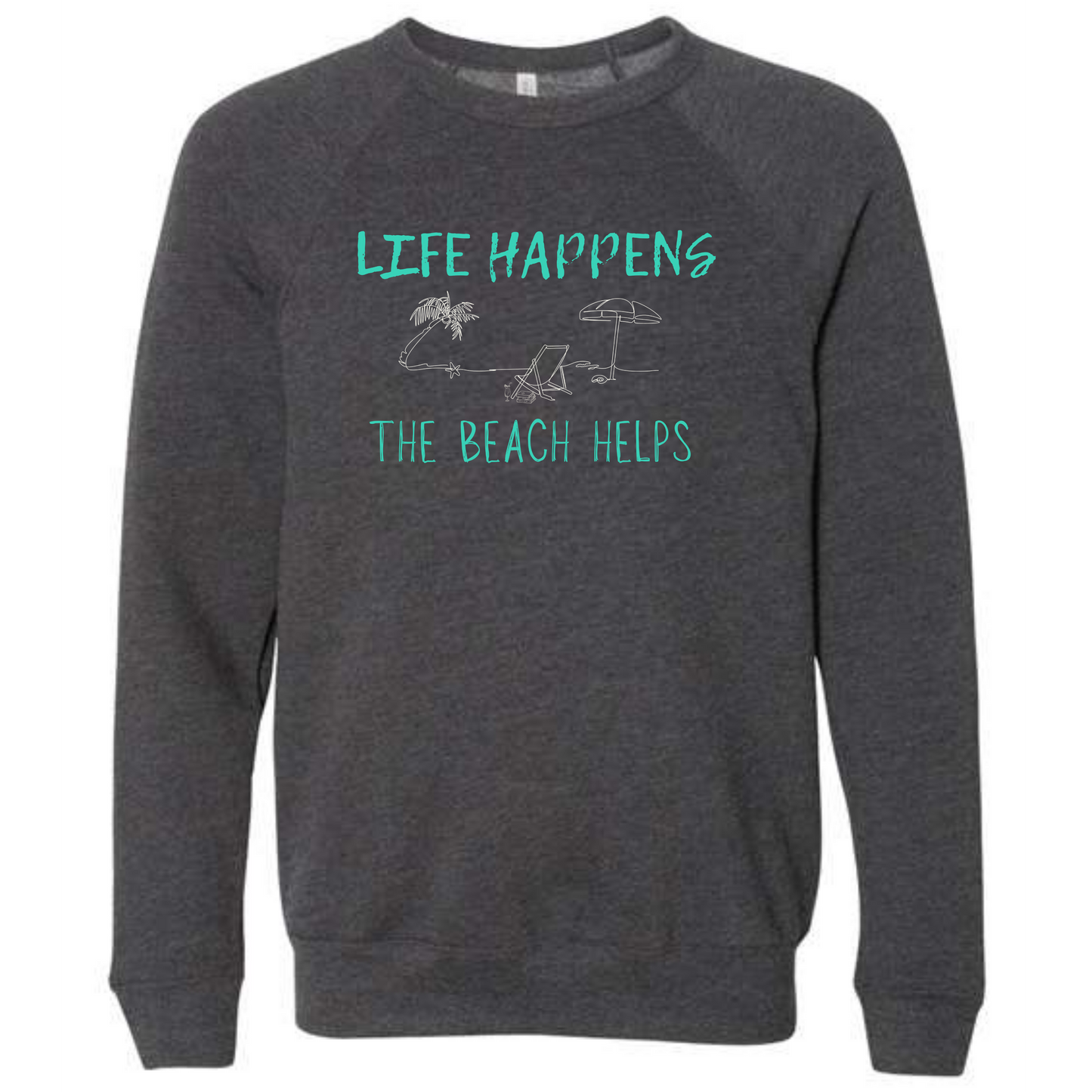 Life Happens The Beach Helps - Sponge Fleece Raglan Sweatshirt - Assorted Colors