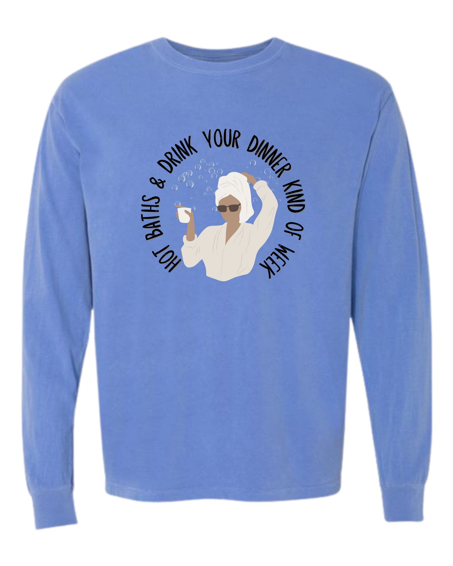 Hot Baths and Drink Your Dinner Kind of Week - Comfort Colors - Heavyweight Long Sleeve Tee - Blues & Greens