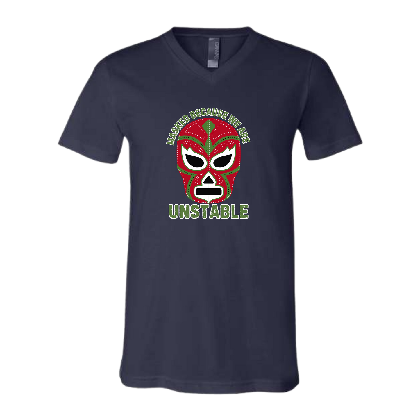 Masked Because We Are Unstable - Bella+Canvas - Unisex V-Neck - Assorted Colors