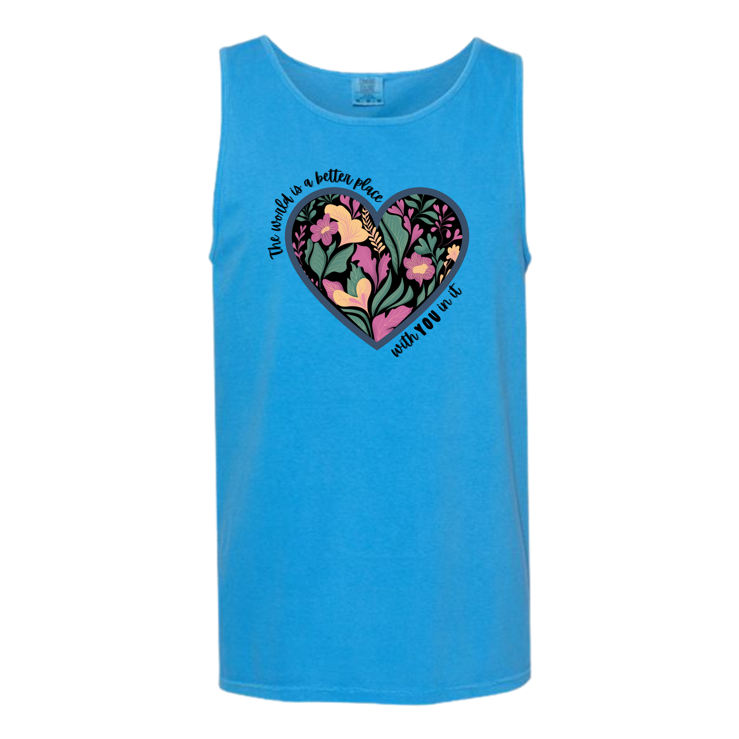 The World Is A Better Place With YOU In It - Comfort Colors - Unisex Tank - Neutral Colors & Blues