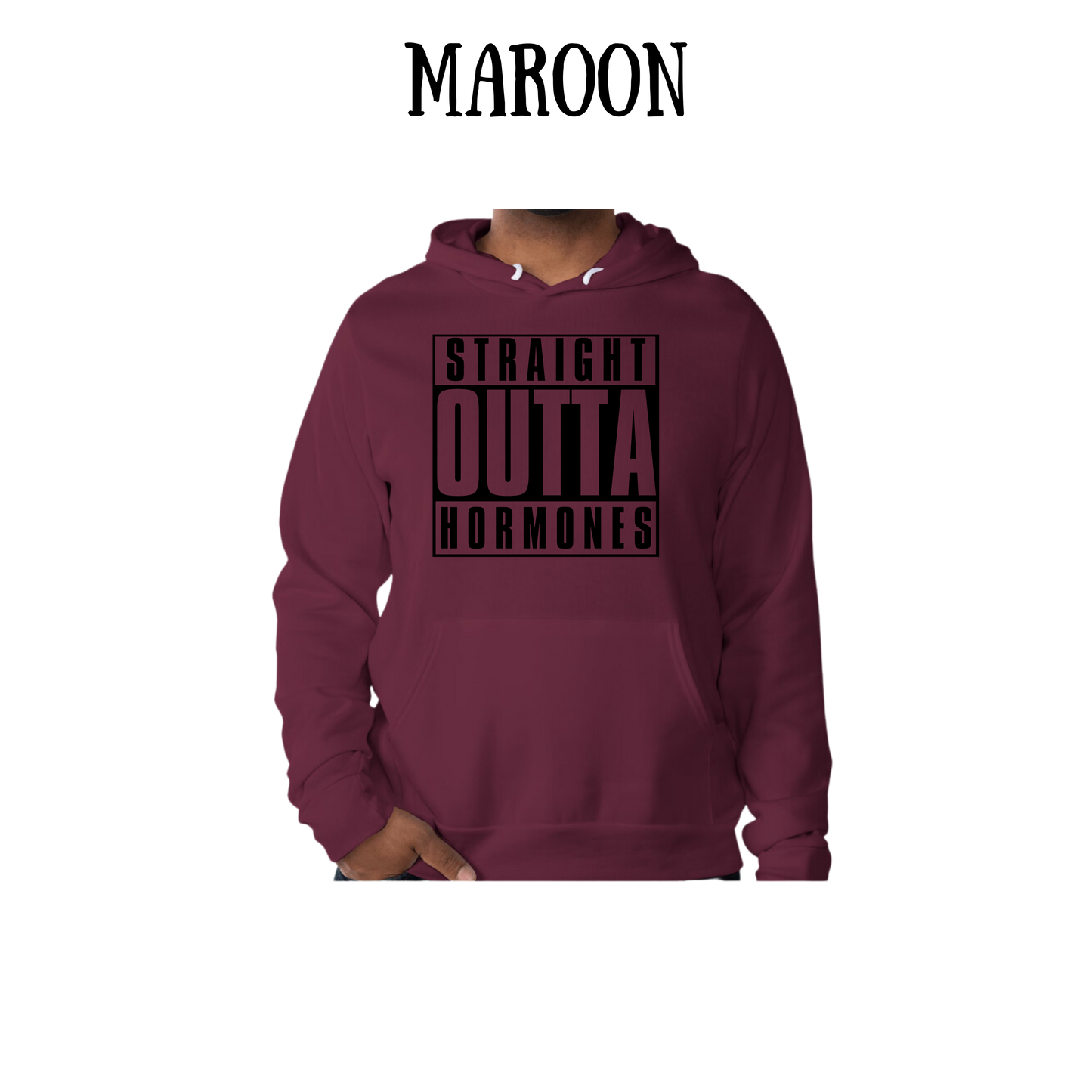 straight outta hormones - sponge fleece hoodie - assorted colors