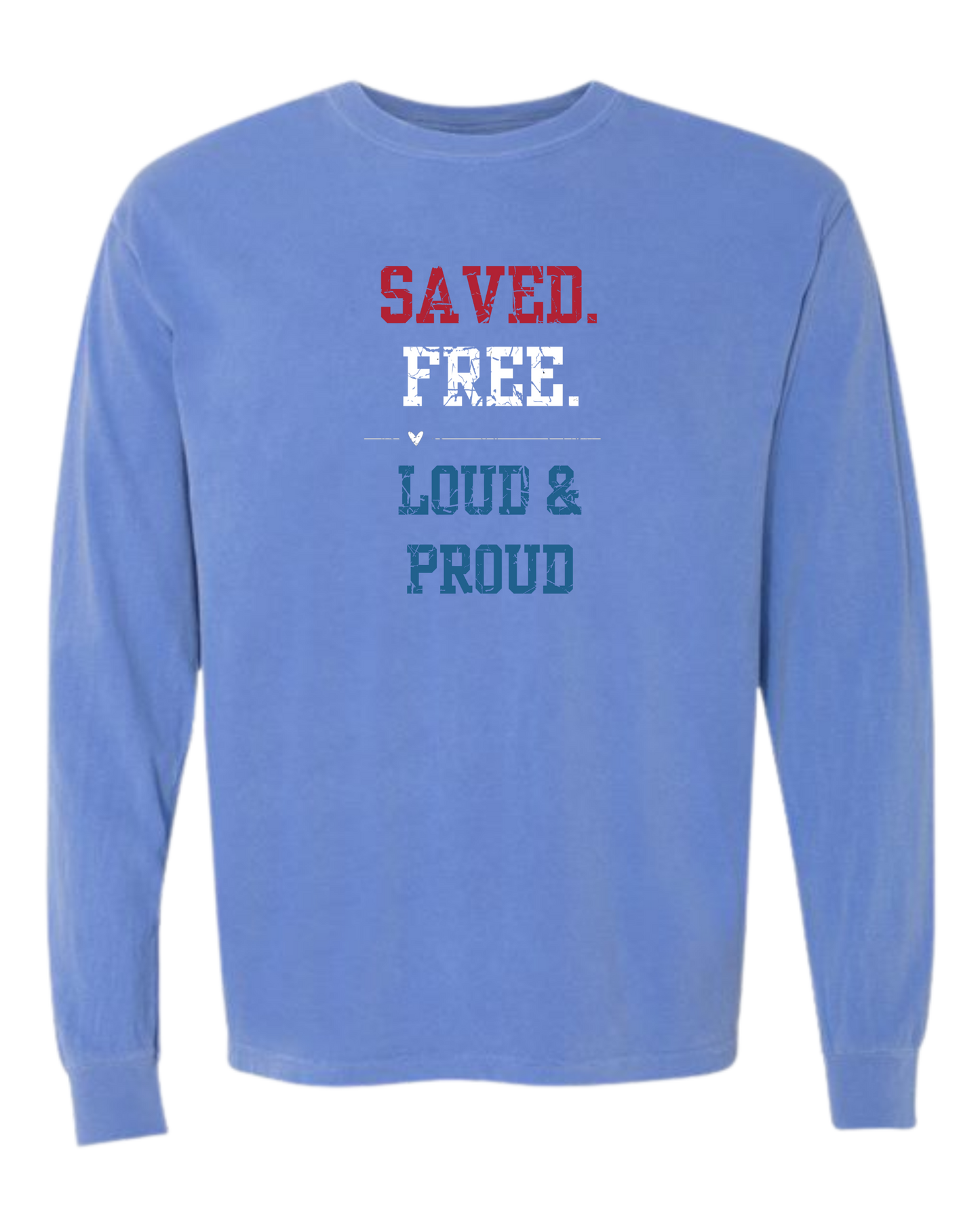 Saved. Free. Loud & Proud - Comfort Colors - Heavyweight Long Sleeve Tee - Blues & Greens
