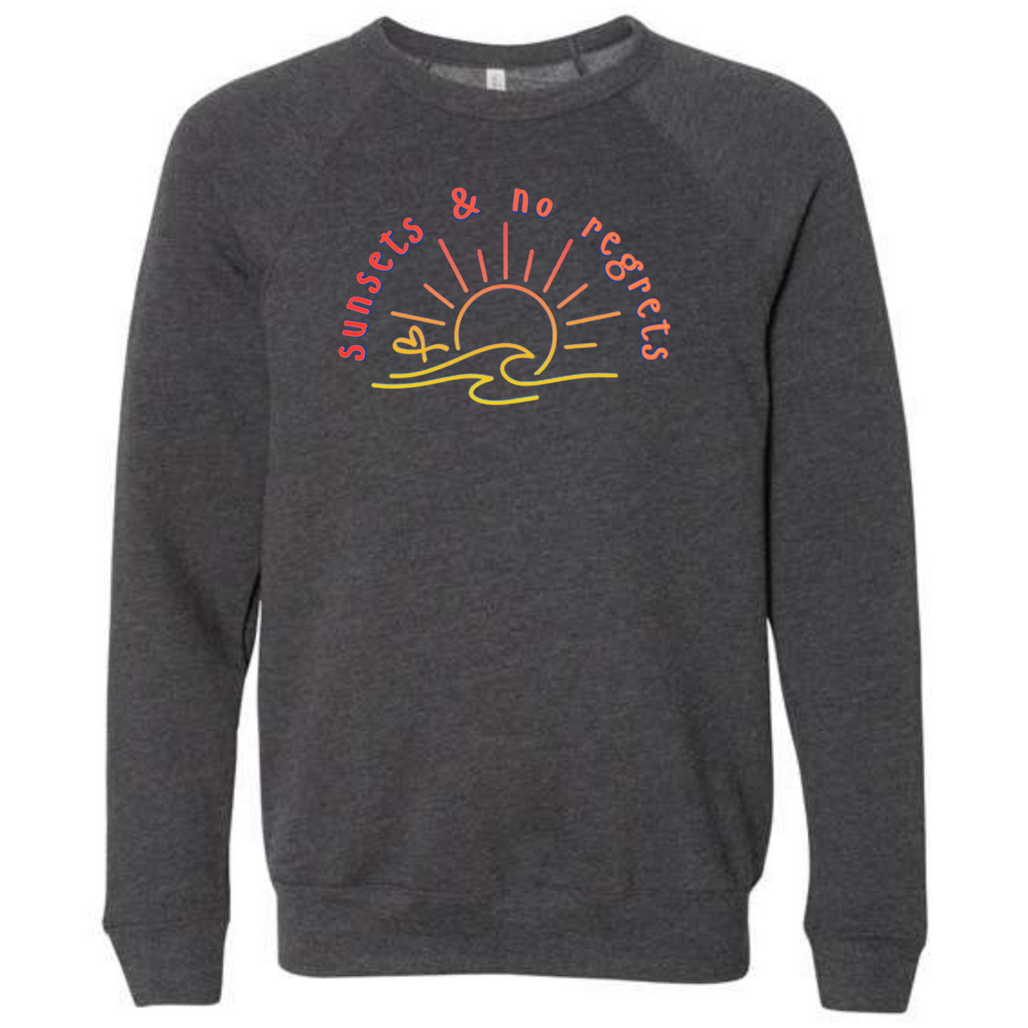 Sunsets & No Regrets - Sponge Fleece Raglan Sweatshirt - Assorted Colors