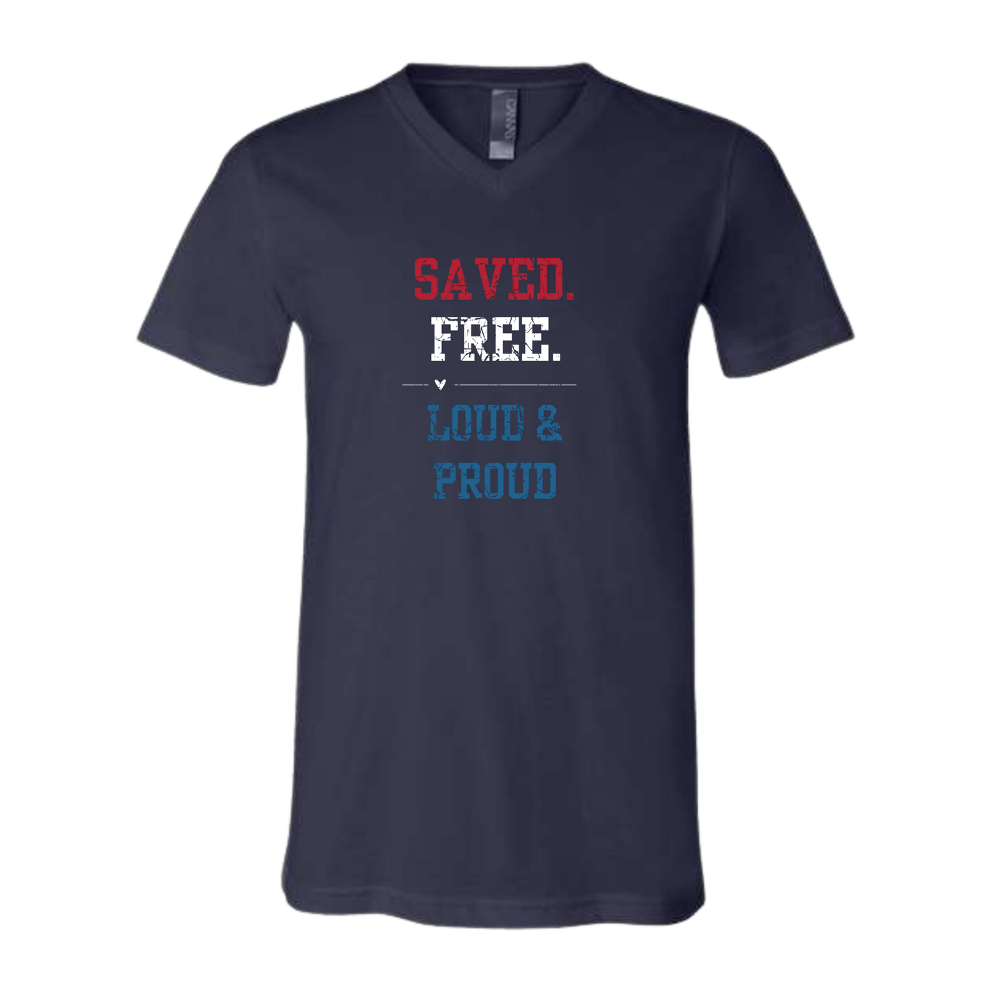 Saved. Free. Loud & Proud - Bella+Canvas - Unisex V-Neck - Assorted Colors